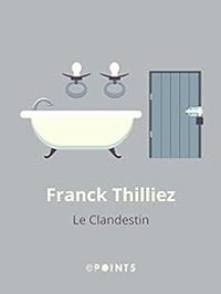 Couverture du livre Le clandestin - Franck Thilliez