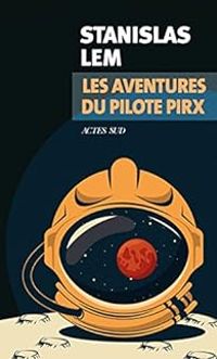 Stanislas Lem - Les aventures du pilote Pirx