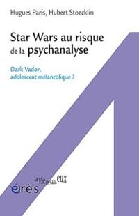 Couverture du livre Star Wars au risque de la psychanalyse  - Hugues Paris - Hubert Stoecklin