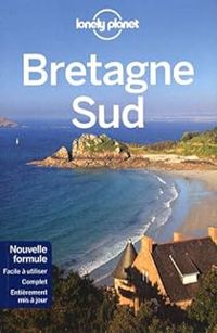 Couverture du livre Bretagne Sud - Jean Bernard Carillet - Lonely Planet - Philippe Gloaguen - Caroline Delabroy - Marie Dufay - Benedicte Houdre - Carole Huon - Muriel Chalandre