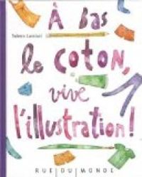 Couverture du livre A bas le coton, vive l'illustration ! - Solenn Larnicol