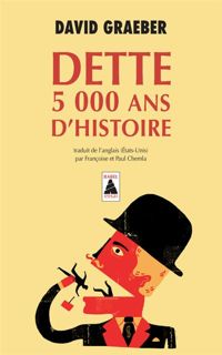 Couverture du livre Dette : 5 000 ans d'histoire - David Graeber