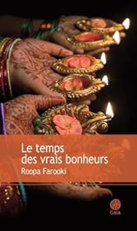 Roopa Farooki - Le temps des vrais bonheurs