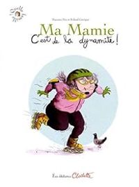 Couverture du livre Ma mamie c'est de la dynamite! - Maureen Dor