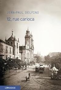 Couverture du livre 12, rue Carioca - Jean Paul Delfino