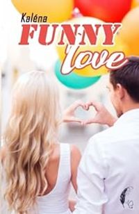 Couverture du livre Funny love - Kalena 