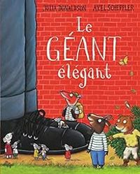 Couverture du livre Le géant élégant - Julia Donaldson - Axel Scheffler