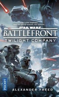 Couverture du livre Star Wars - Battlefront : Twillight Compagny - Alexander Freed