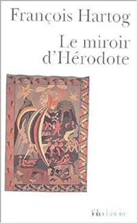 Francois Hartog - Le miroir d'Hérodote