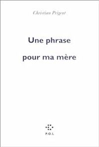 Christian Prigent - Une phrase pour ma mère