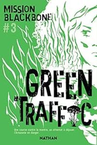 Couverture du livre Green Traffic - Emmanuelle Urien - Manu Causse - Marie Mazas - Maylis Jean Preau