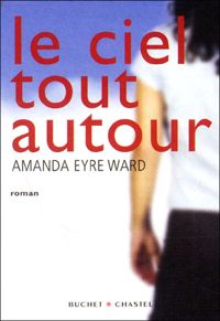 Amanda Eyre Ward - Le ciel tout autour