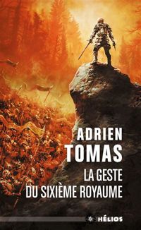 Adrien Tomas - La geste du sixième royaume