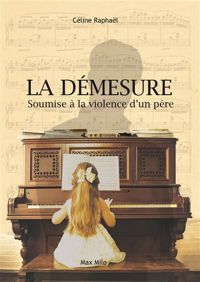 Couverture du livre La Démesure - Soumise à la violence d'un père - Celine Raphael