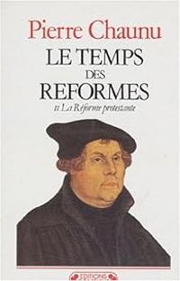 Pierre Chaunu - Temps des réformes T2