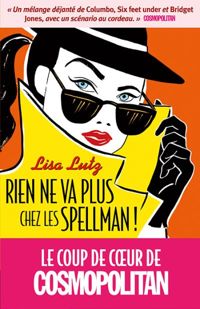 Lisa Lutz - Rien ne va plus chez les Spellman !