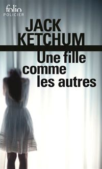 Couverture du livre Une fille comme les autres - Jack Ketchum