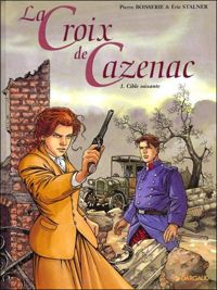 Couverture du livre Croix de Cazenac, tome 1 Cible Soixante - Ric Stalner - Pierre Boisserie - Stephane Brangier