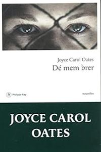 Joyce Carol Oates - Dé mem brer, et autres histoires mystérieuses