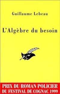 Couverture du livre L'Algèbre du besoin - Guillaume Lebeau