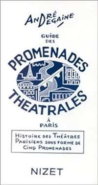 Andre Degaine - Guide des promenades théâtrales à Paris