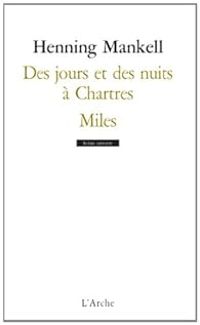 Henning Mankell - Des jours et des nuits à Chartres - Miles