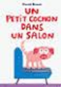 Pierrick Bisinski - Un petit cochon dans un salon