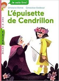 Ghislaine Biondi - Genevieve Godbout - L'épuisette de Cendrillon