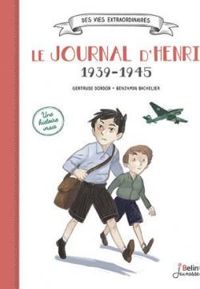 Couverture du livre Le journal d'Henri 1939-1945 - Benjamin Bachelier - Gertrude Dordor