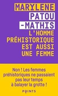 Marylene Patou Mathis - L'homme préhistorique est aussi une femme