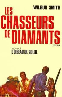 Couverture du livre Les chasseurs de diamants - Wilbur Smith - Constance Gallet