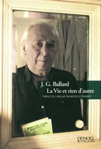 Couverture du livre La Vie et rien d'autre - James Graham Ballard