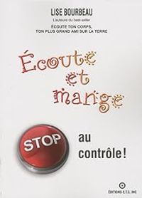 Couverture du livre Ecoute et mange ! - Lise Bourbeau