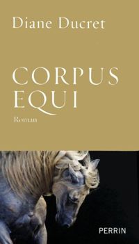 Couverture du livre Corpus Equi - Diane Ducret