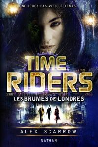 Alex Scarrow - Time Riders - Tome 6 