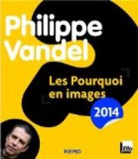 Couverture du livre Les pourquoi en images 2014 - Philippe Vandel - Madd 