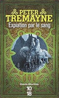 Peter Tremayne - Expiation par le sang