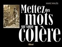 Couverture du livre Mettez des mots sur votre colère - Marc Males