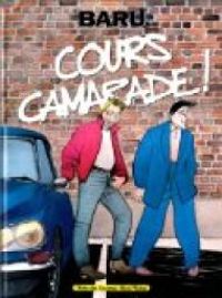 Couverture du livre Cours camarade ! - Baru 