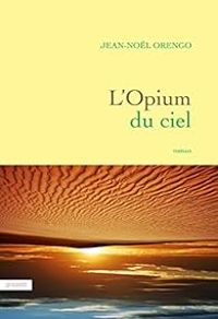 Jean Nol Orengo - L'Opium du ciel