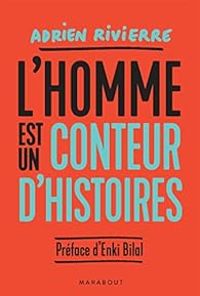 Adrien Rivierre - L'homme est un conteur d'histoires