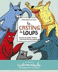 Couverture du livre Le casting de loups - Anne Isabelle Le Touze