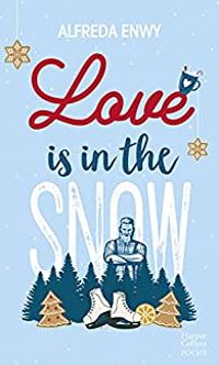 Couverture du livre Love is in the snow - Alfreda Enwy