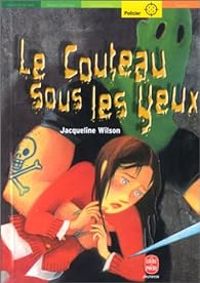 Couverture du livre Le Couteau sous les yeux - Jacqueline Wilson