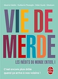 Guillaume Passaglia - Didier Guedj - Maxime Valette - Vie de Merde : Les inédits du monde entier