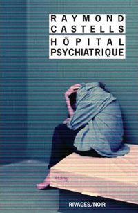 Couverture du livre Hôpital psychiatrique - Raymond Castells