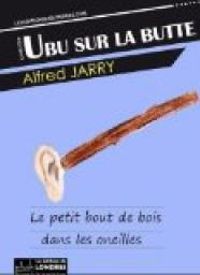 Alfred Jarry - Ubu sur la butte