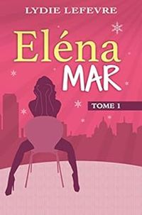 Couverture du livre Eléna Mar - Lydie Lefevre