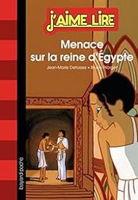 Jean Marie Defossez - Bruno Pilorget - Menace sur la reine d'Egypte