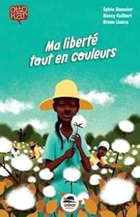 Couverture du livre Ma liberté tout en couleurs - Sylvie Baussier - Nancy Guilbert